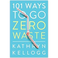 101 Ways to Go Zero Waste